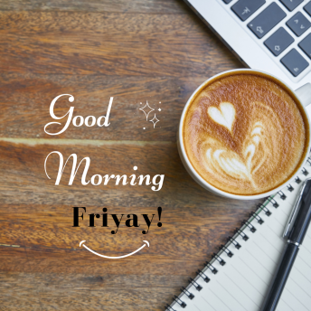 good morning Friyay